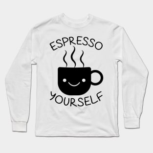 Espresso Yourself Long Sleeve T-Shirt